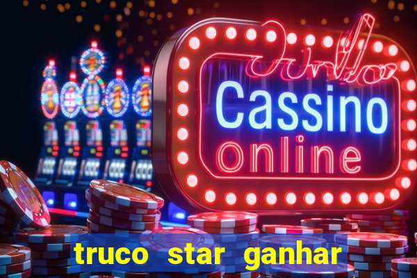 truco star ganhar dinheiro pix